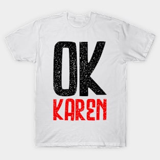 OK Karen - The Hilarious Meme Design T-Shirt